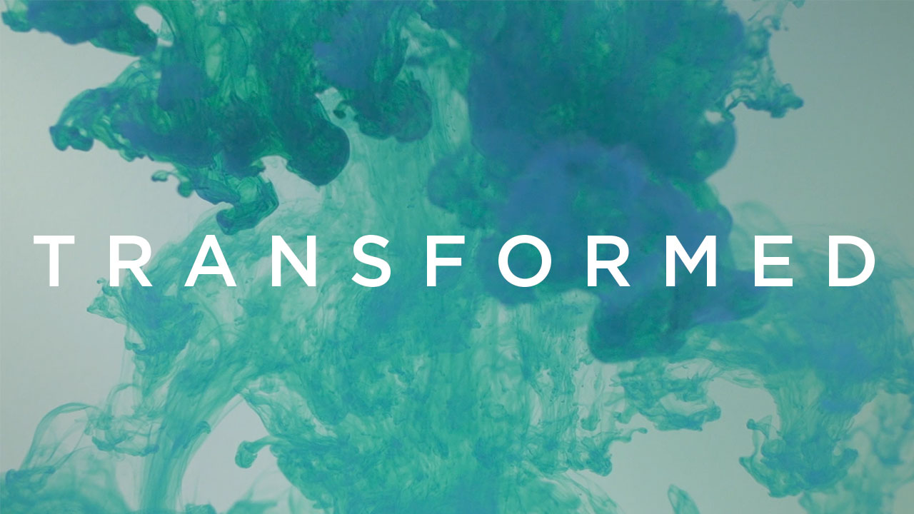 Transformed